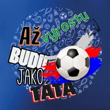 Až vyrostu budu jako táta - fotbalista