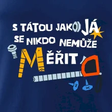 S tátou jako já se nikdo nemůže měřit