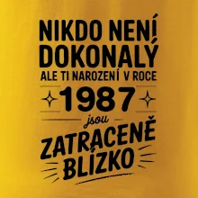 Nikdo není dokonalý ale ti narození v roce 1987 jsou zatraceně blízko