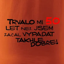 Trvalo mi 50 let než jsem začal vypadat takhle dobře