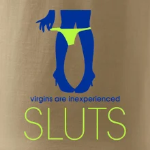 Sluts  virgins are inexperienced