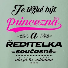 Je těžké být princezna - ředitelka