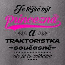 Je těžké být princezna traktoristka