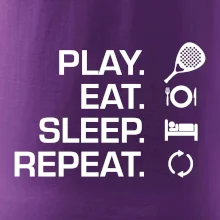 Play eat sleep repeat padel
