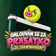 Tenis  -  Omlouvám se za prasátko