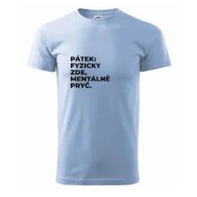 PÁTEK: FYZICKY ZDE, MENTÁLNĚ PRYČ.