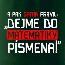A pak satan pravil dejme do matematiky písmena