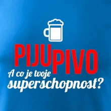 Já piju pivo - tvoje superschopnost? rovný nápis