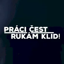 Práci čest a rukám klid