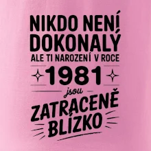 Nikdo není dokonalý ale ti narození v roce 1981 jsou zatraceně blízko