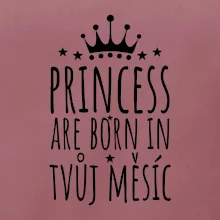 Princesses are born in (vlastní nápis měsíc narození)