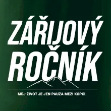 Zářijový ročník. Můj život je jen pauza mezi kopci.
