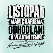 Listopad charisma odhodlání a vlastní tempo