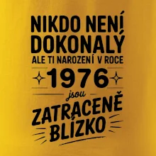 Nikdo není dokonalý ale ti narození v roce 1976 jsou zatraceně blízko