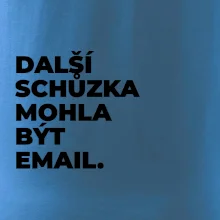 DALŠÍ SCHŮZKA MOHLA BÝT EMAIL.