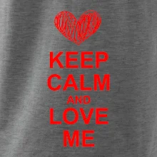Keep calm and love me Keep calm and love me