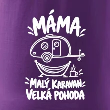 Máma malý karavan velká pohoda bílý linkový potisk