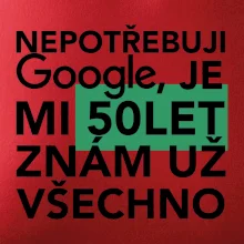 Nepotřebuji google, je mi 50 let