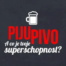 Já piju pivo - tvoje superschopnost? rovný nápis