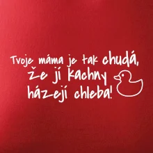 Tvoje mama je tak chudá - kachny