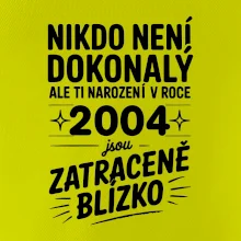 Nikdo není dokonalý ale ti narození v roce 2004 jsou zatraceně blízko