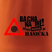 Bacha na mě! Moje máma je hasička