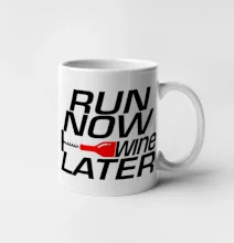 Run now Wine later