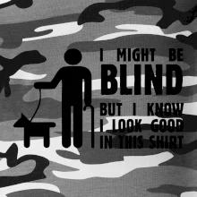 I might be blind