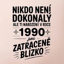Nikdo není dokonalý ale ti narození v roce 1990 jsou zatraceně blízko