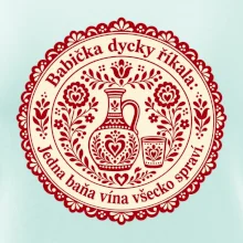 Babička dycky říkala: Jedna baňa vína všecko spraví.