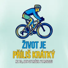 Život je příliš krátký, aby se trávil v provozu