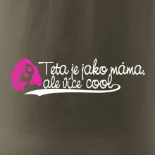 Teta je jako máma, ale je více cool