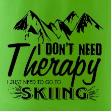 I dont need therapy - Skiing I dont need therapy - Skiing