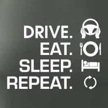 Drive eat sleep repeat