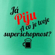 Já piju - tvoje superschopnost? šikmý nápis Já piju - tvoje superschopnost? šikmý nápis