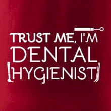 Trust me I'm dental hygienist