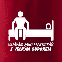 Vstávám jako elektrikář s velkým odporem