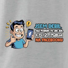 Jsem debil, ale poznat to jde jen, když jsem na facebooku