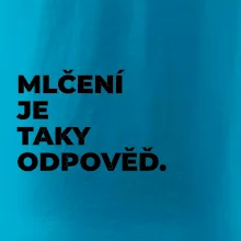 MLČENÍ JE TAKY ODPOVĚĎ.