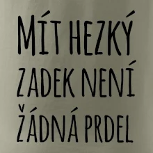 Mít hezký zadek není žádná prdel Mít hezký zadek není žádná prdel