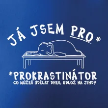 Ja jsem PRO - prokrastinace