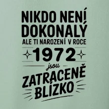 Nikdo není dokonalý ale ti narození v roce 1972 jsou zatraceně blízko