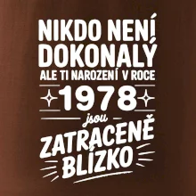 Nikdo není dokonalý ale ti narození v roce 1978 jsou zatraceně blízko