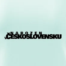 Nápis - Narozen v Československu