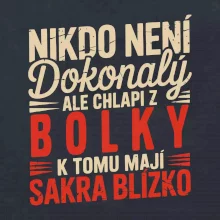 Nikdo není dokonalý ale chlapi z Bolky k tomu mají sakra blízko