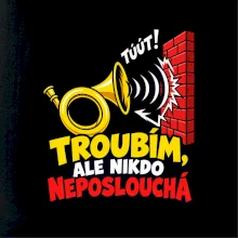 Troubím ale nikdo neposlouchá