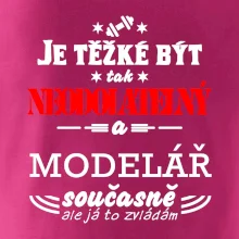Je těžké být neodolatelný modelář