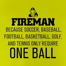 Fireman  beacause one ball