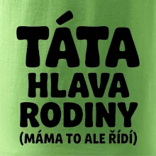 Táta - hlava rodiny  (máma to,  ale řídí)
