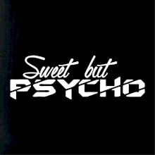 Sweet but psycho